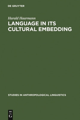 Language in Its Cultural Embedding by Haarmann, Harald