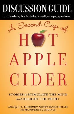 Discussion Guide for A Second Cup of Hot Apple Cider: Stories to Stimulate the Mind and Delight the Spirit by Lindquist, N. J.