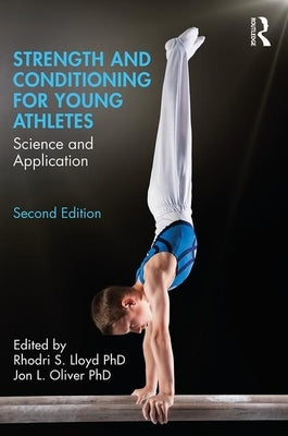 Strength and Conditioning for Young Athletes: Science and Application by Lloyd, Rhodri S.