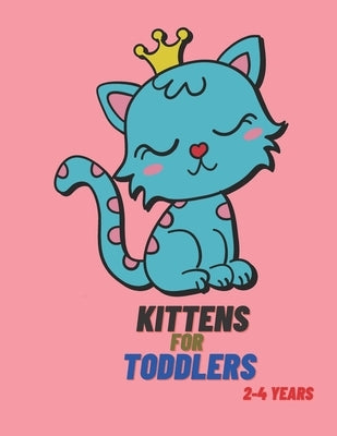 Kittens for Toddlers 2-4 Years: Cats Coloring Book for Toddlers, 70 Beautiful Cats Designed, Fun Coloring Book for Toddlers, Kittens Activity Book for by Art, Jamayka