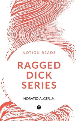 Ragged Dick Series by Alger, Horatio