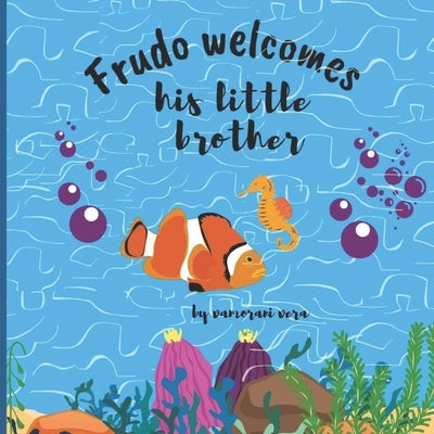 Frudo welcomes his little brother: Read the fabulous story of meet the baby brother by Vera, Vamorani