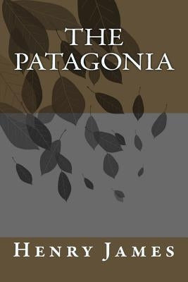 The Patagonia by James, Henry