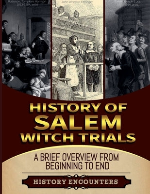 The Salem Witch Hunt: A Brief Overview from Beginning to the End by Ed, Ched