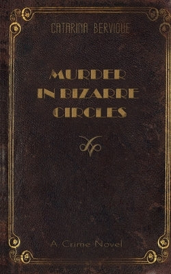 Murder in Bizarre Circles by Bervigue, Catarina