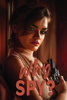 Why Spy? by Hopcraft, Norma