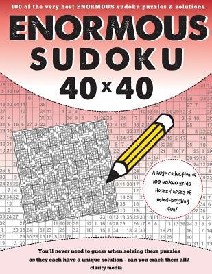 40x40 Enormous Sudoku: 100 puzzles and solutions by Media, Clarity
