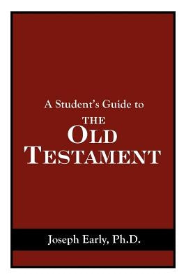 A Student's Guide to the Old Testament by Early, Joseph