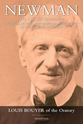 Newman: His Life and Spirituality by Bouyer, Louis