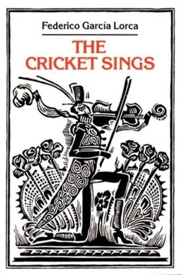 The Cricket Sings: Poems & Songs for Children by Garcia Lorca, Federico