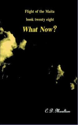 What Now? by Moulton, C. D.