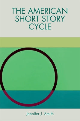 The American Short Story Cycle by Smith, Jennifer J.