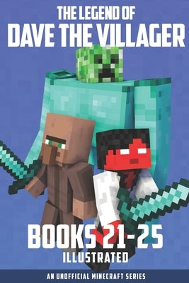 The Legend of Dave the Villager Books 21-25: An unofficial Minecraft series by Villager, Dave