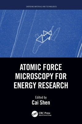 Atomic Force Microscopy for Energy Research by Shen, Cai
