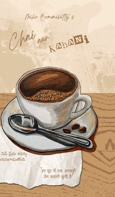 Chai Aur Kahani: Happily ever after is not a fairytale, its a choice by Mihir Bommisetty