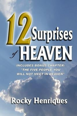 12 Surprises of Heaven by Henriques, Rocky