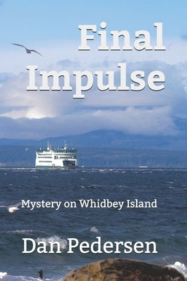 Final Impulse: Mystery on Whidbey Island by Pedersen, Dan