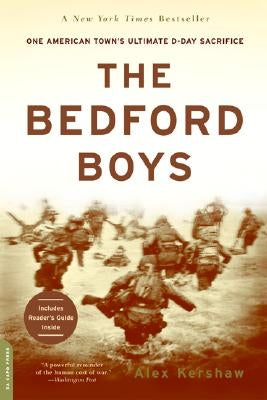 The Bedford Boys: One American Town's Ultimate D-Day Sacrifice by Kershaw, Alex