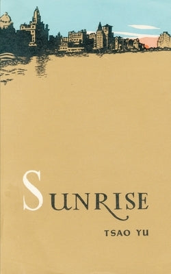 Sunrise: A Play in Four Acts by Yu, Tsao
