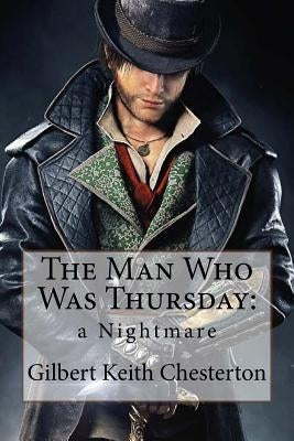 The Man Who Was Thursday: a Nightmare Gilbert Keith Chesterton by Benitez, Paula