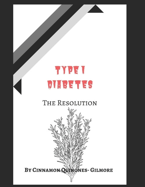 Type 1 Diabetes: The Resolution by Quinones-Gilmore, Cinnamon L.