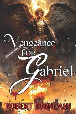 Vengeance For Gabriel by Borneman, Robert