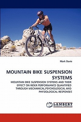 Mountain Bike Suspension Systems by Davie, Mark