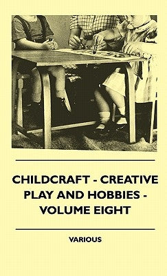 Childcraft - Creative Play and Hobbies - Volume Eight by Various