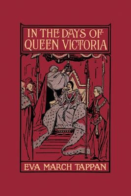 In the Days of Queen Victoria (Yesterday's Classics) by Tappan, Eva March