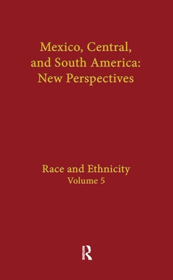 Race and Ethnicity: Mexico, Central, and South America by Domínguez, Jorge I.