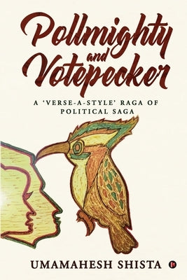PollMighty and VotePecker: A 'Verse-a-Style' Raga of Political Saga by Umamahesh Shista