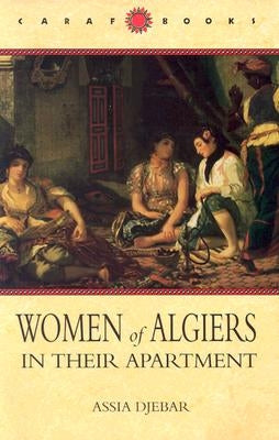 Women of Algiers in Their Apartment by Djebar, Assia