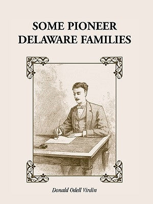 Some Pioneer Delaware Families by Virdin, Donald Odell