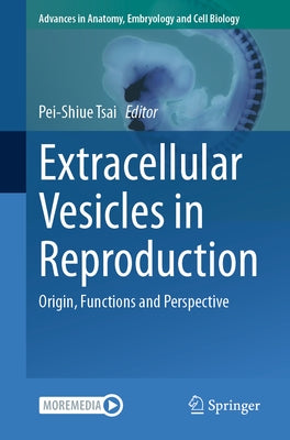 Extracellular Vesicles in Reproduction: Origin, Functions and Perspective by Tsai, Pei-Shiue
