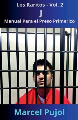 J - Manual Para el Preso Primerizo by Pujol, Marcel