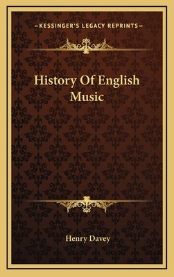History Of English Music by Davey, Henry