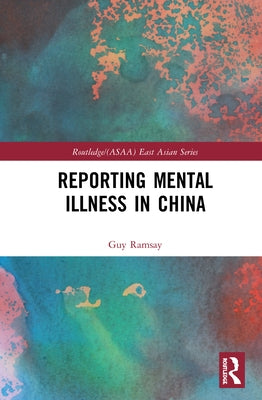 Reporting Mental Illness in China by Ramsay, Guy