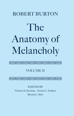 The Anatomy of Melancholy: Volume II: Text by Burton, Robert