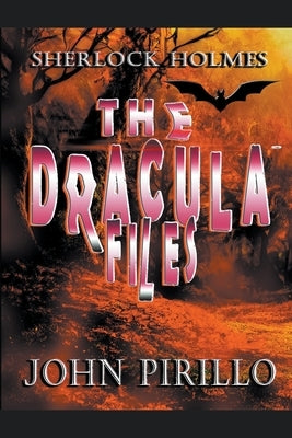 Sherlock Holmes, The Dracula Files by Pirillo, John