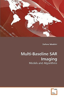 Multi-Baseline SAR Imaging by Tebaldini, Stefano