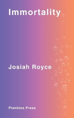 Immortality by Royce, Josiah