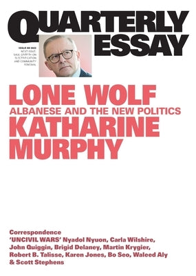 Lone Wolf: Albanese and the New Politics: Quarterly Essay 88 by Murphy, Katharine