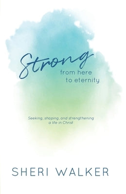 Strong, From Here to Eternity by Walker, Sheri