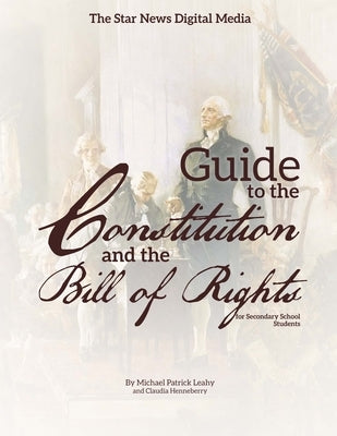 The Star News Digital Media Guide to The Constitution and The Bill of Rights by Leahy, Michael Patrick