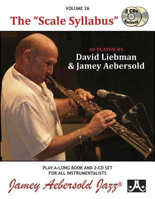 Jamey Aebersold Jazz -- The Scale Syllabus, Vol 26: As Played by David Liebman and Jamey Aebersold, Book & 2 CDs by Liebman, David