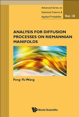 Analysis for Diffusion Processes on Riemannian Manifolds by Wang, Feng-Yu