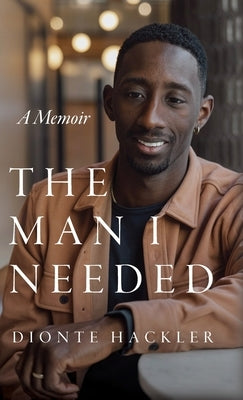 The Man I Needed by Hackler, Dionte