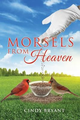 Morsels From Heaven by Bryant, Cindy