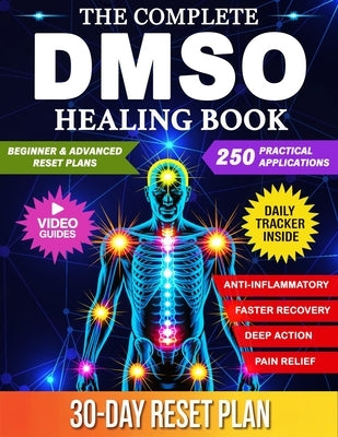 The Complete DMSO Healing Book: A Practical Guide to Using Dimethyl Sulfoxide for Pain, Inflammation, and Chronic Conditions with 250 Evidence Informe by Somers, Wyn