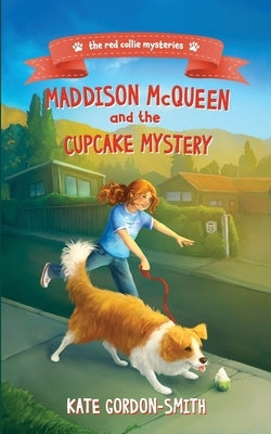Maddison McQueen and the Cupcake Mystery by Gordon-Smith, Kate